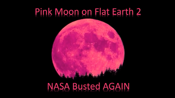 Pink Moon on Flat Earth 2: NASA Busted Again